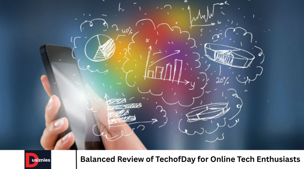 Balanced Review of TechofDay for Online Tech Enthusiasts