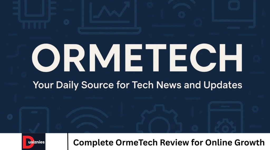 Complete OrmeTech Review for Online Growth Complete OrmeTech Review for Online Growth