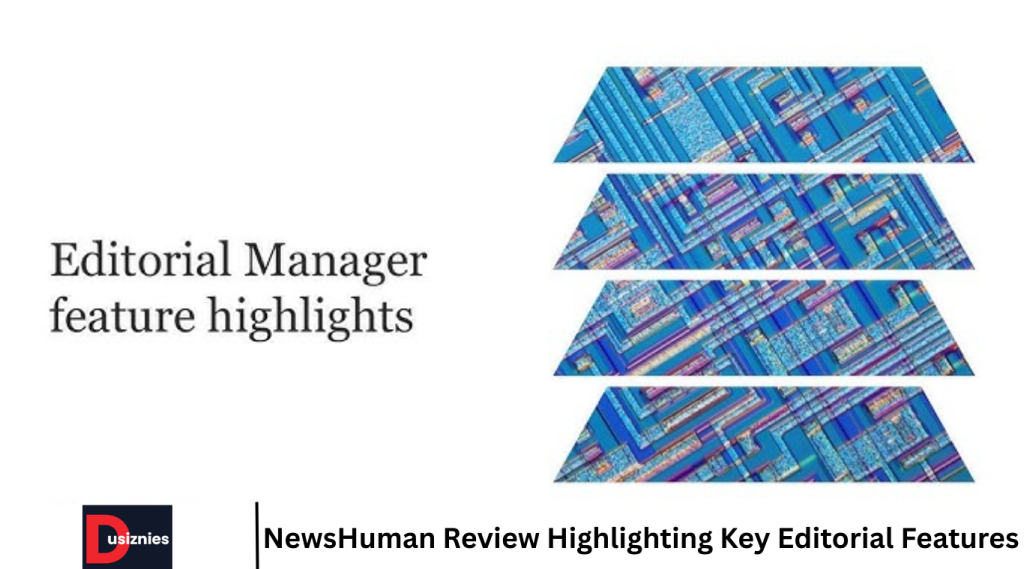 NewsHuman Review Highlighting Key Editorial Features