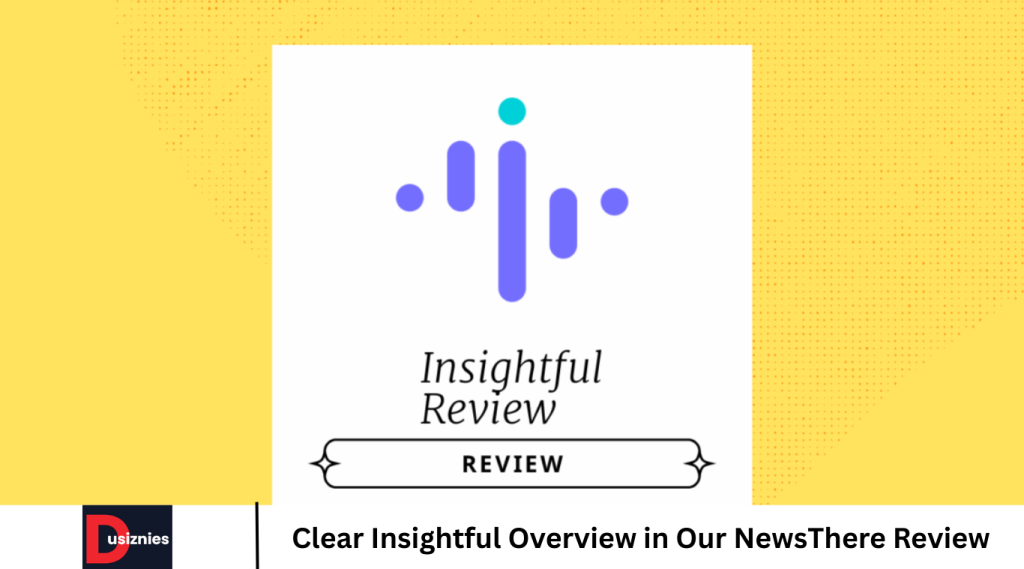 Clear Insightful Overview in Our NewsThere Review Clear Insightful Overview in Our NewsThere Review