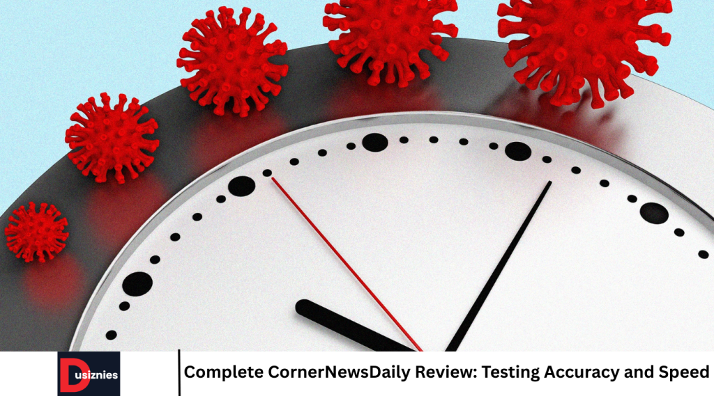 Complete CornerNewsDaily Review: Testing Accuracy and Speed Complete CornerNewsDaily Review: Testing Accuracy and Speed